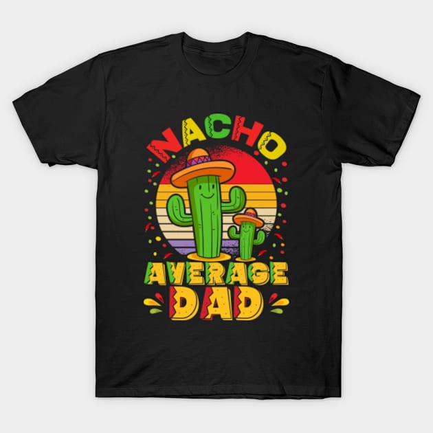 Nacho Average Dad T-Shirt by GreenCraft